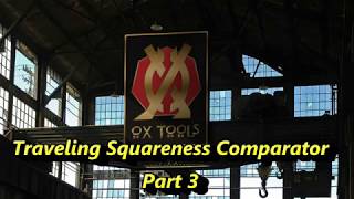 Traveling Squareness Comparator Part 3 [upl. by Nyvek]