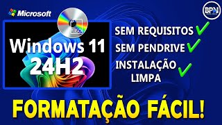 COMO BAIXAR e INSTALAR o Windows 11 24H2 em Qualquer PC  INSTALAÇÃO LIMPA [upl. by Castorina]