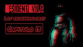 💀Capitulo 13 LOS REGENERADORES Resident Evil 4 Remake💀  modo hardcore 13 [upl. by Anh695]