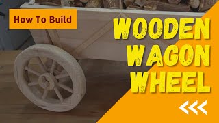 How To Build a Wooden Wagon Wheel [upl. by Philip231]