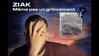 PREMIERE ECOUTE ZIAK  MEME PAS UN GRINCEMENT une folie [upl. by Atnauq]