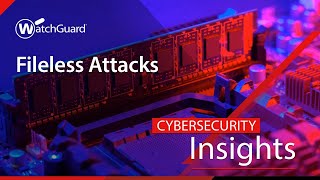 Cybersecurity Insights  Fileless Attacks [upl. by Morgen439]