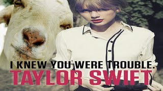 Taylor Swift  I Knew You Were Trouble ft Goat FULL VERSION [upl. by Walling745]