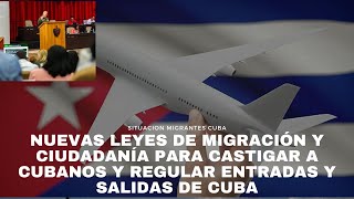 CUBA nuevas leyes de Migración y Ciudadanía para castigar a cubanos y regular entradas y salidas [upl. by Weaks995]