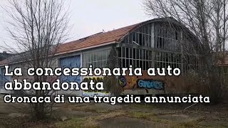 La concessionaria auto abbandonata cronaca di una tragedia annunciata [upl. by Carmine]