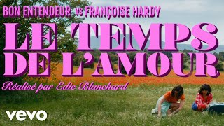 Bon Entendeur vs Françoise Hardy  Le temps de lamour Clip officiel [upl. by Zysk262]