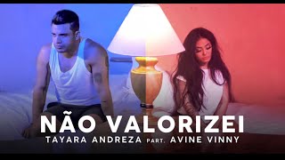 Não Valorizei  Tayara Andreza Part Avine Vinny Official Music vídeo [upl. by Bohlen130]