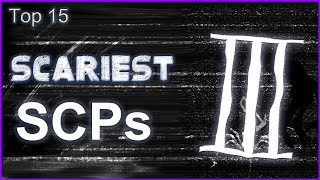 Top 15 Scariest SCPs 3 [upl. by Belac332]