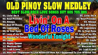 Top 100 Pinoy Slow Rock Medley 60s 70s 80s  Nonstop Slow Rock Tagalog Love Songs [upl. by Nodaj]