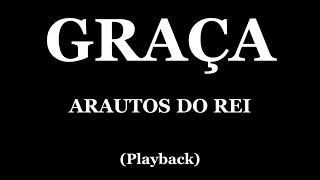 GRAÇA  ARAUTOS DO REI PLAYBACK [upl. by Falda21]