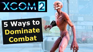 XCOM 2 Tips Top 5 Tips to Dominate Mission Combat How to Guide for Tactics [upl. by Hy]