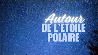 Autour de létoile polaire [upl. by Zuliram570]