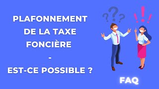 Ma Taxe Foncière est élevée  Peutelle être Plafonnée  Et comment en bénéficier [upl. by Domonic]