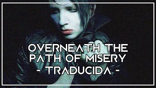 Marilyn Manson  Overneath the Path of Misery TRADUCIDA [upl. by Jenna217]