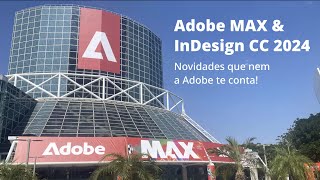 Adobe MAX e InDesign 2024 Novidades que nem a Adobe te conta [upl. by Tnahsin]