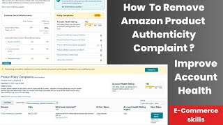 How To Remove Amazon Product Authenticity Complaint  How To Improve Amazon Seller Account Health [upl. by Raddy]