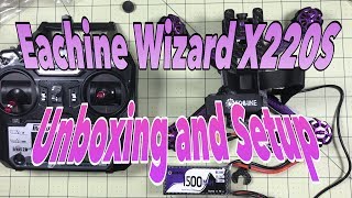 Eachine Wizard X220S RTF Unboxing Setup and First Impressions [upl. by Koval]