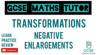 Negative Enlargements  Drawing amp Describing Higher Only  Transformations  GCSE Maths Tutor [upl. by Matrona695]