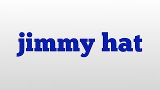 jimmy hat meaning and pronunciation [upl. by Bick]