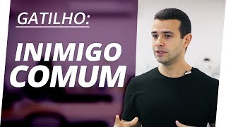 Gatilho Mental do Inimigo Comum  Como um GRANDE Player usou e se beneficiou [upl. by Dilly128]