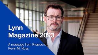 Lynn Magazine 2023 A message from President Kevin M Ross [upl. by Teevens]