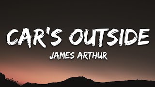 James Arthur  Cars Outside Lyrics [upl. by Azaria374]