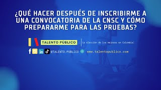 ¿Qué hacer después de inscribirme a una convocatoria de la CNSC y cómo prepararme para las pruebas [upl. by Akinimod]