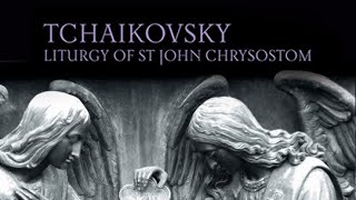 Tchaikovsky Liturgy of St John Chrysostom [upl. by Sellihca]