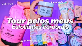 TOUR PELOS MEUS ESFOLIANTES CORPORAISðŸ’—ðŸ§¼ produtos de autocuidado [upl. by Melborn]