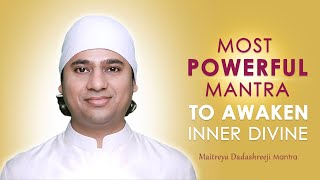 Maitreya Dadashreeji Mantra  Most Powerful Mantra to Awaken Inner Divine [upl. by Cele]