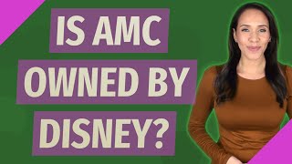 Is AMC owned by Disney [upl. by Yanel]