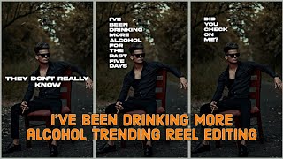 Drinking More Alcohol Trending Reel Editing  Drinking More Alcohol Song Lyrics Vide Editing [upl. by Ruscher]