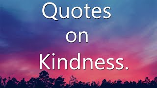 Quotes on Kindness  Kindness Quotes With Audio [upl. by Omura]