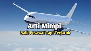 Arti Mimpi Naik Pesawat Tapi Terjatuh [upl. by Cristi]