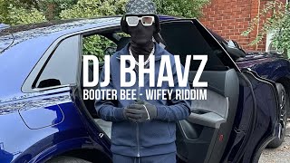 Booter Bee  Wifey Riddim  DJ Bhavz [upl. by Ayeka]