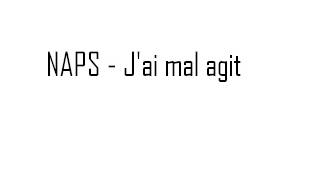 Naps Jai mal agit [upl. by Gnoht]