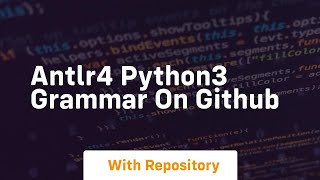 antlr4 python3 grammar on github [upl. by Geibel]