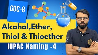 GOCPart 8 IUPAC Naming 4 Alcohol Ether Thiol and Thioether [upl. by Nelehyram]