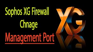 StepbyStep Guide How to Change Management Port on Sophos XG Firewall [upl. by Yenruoj]