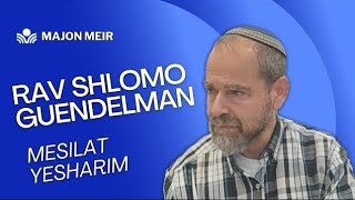 Mesilat Yesharim  2 av 5784  Rav Shlomo Guendelman [upl. by Ahsytal]