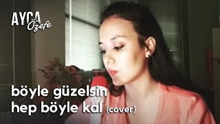 Böyle Güzelsin Hep Böyle Kal Cover [upl. by Nialb]