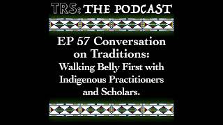 57  Conversation on Traditions Walking Belly First with Indigenous Practitioners and Scholars [upl. by Holtorf]