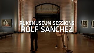 Rijksmuseum Sessions Rolf Sanchez [upl. by Park162]