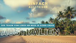 Auswandern nach Australien Der Traum vom Leben am Meer in Down Under – EINFACH AUSSTEIGEN [upl. by Traver]