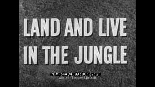 LIVE AND LAND IN THE JUNGLE US ARMY AIR FORCE SURVIVAL FILM PART I 84494 [upl. by Nedrob]