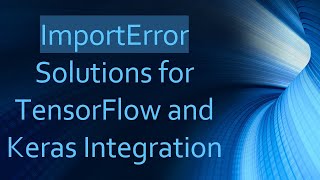 ImportError Solutions for TensorFlow and Keras Integration [upl. by Inalan]