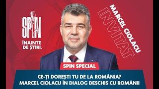 SPIN SPECIAL CEȚI DOREȘTI TU DE LA ROMÂNIA MARCEL CIOLACU ÎN DIALOG DESCHIS CU ROMÂNII [upl. by Tara]