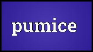 Pumice Meaning [upl. by Leonore]