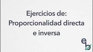 Ejercicios de Proporcionalidad directa e inversa [upl. by Braasch467]