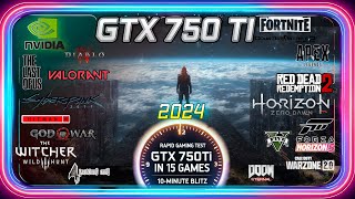 🟢NVIDIA GTX 750 Ti in 15 Games  in 2024 [upl. by Lacim]